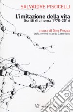 L'imitazione della vita. Scritti di cinema 1970-2016