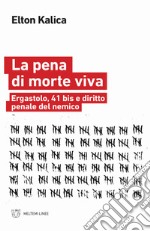 La pena di morte viva. Ergastolo, 41 bis e diritto penale del nemico libro