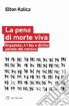 La pena di morte viva. Ergastolo, 41 bis e diritto penale del nemico libro