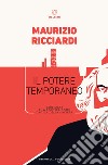 Il potere temporaneo. Karl Marx e la politica come critica della società libro di Ricciardi Maurizio