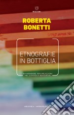 Etnografie in bottiglia. Apprendere per relazioni nei contesti educativi libro