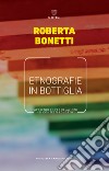 Etnografie in bottiglia. Apprendere per relazioni nei contesti educativi libro di Bonetti Roberta