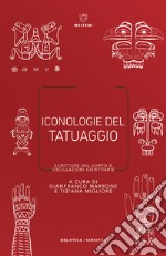 Iconologie del tatuaggio. Scritture del corpo e oscillazioni identitarie libro