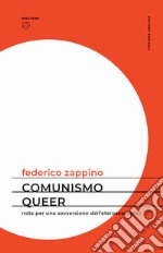 Comunismo queer. Note per una sovversione dell'eterosessualità