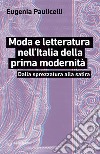 Moda e letteratura nell'Italia della prima modernità. Dalla sprezzatura alla satira libro di Paulicelli Eugenia