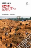 Diamanti. Pratiche e stereotipi dell'estrazione mineraria in Sierra Leone libro