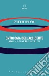 Ontologia dell'accidente. Saggio sulla plasticità distruttrice libro di Malabou Catherine