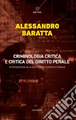 Criminologia critica e critica del diritto penale. Introduzione alla sociologia giuridico-penale