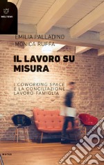 Il lavoro su misura. I «coworking spaces» e la conciliazione lavoro-famiglia