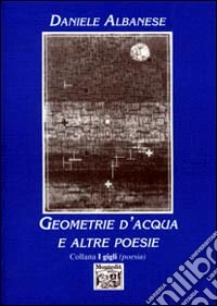 Geometrie d'acqua e altre poesie libro