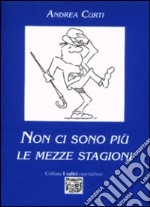 Non ci sono più le mezze stagioni libro