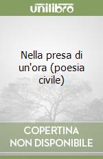 Nella presa di un'ora (poesia civile)