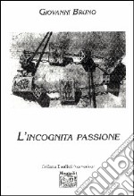 L'incognita passione libro