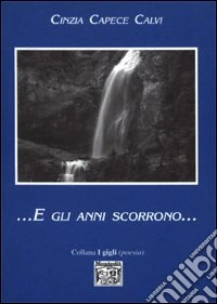 E gli anni scorrono... libro