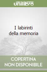 I labirinti della memoria
