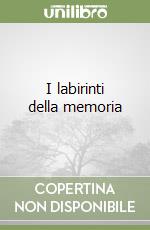 I labirinti della memoria libro