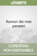 Rumori dei miei pensieri libro