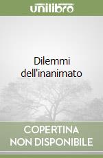 Dilemmi dell'inanimato libro