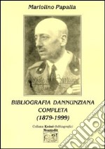 Bibliografia dannunziana completa (1879-1999) libro