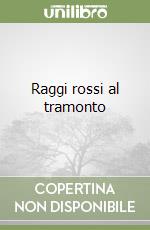 Raggi rossi al tramonto libro