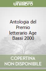 Antologia del Premio letterario Age Bassi 2000 libro