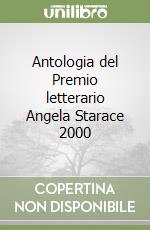 Antologia del Premio letterario Angela Starace 2000 libro