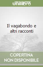 Il vagabondo e altri racconti