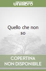 Quello che non so libro