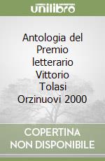 Antologia del Premio letterario Vittorio Tolasi Orzinuovi 2000 libro