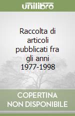 Raccolta di articoli pubblicati fra gli anni 1977-1998 libro