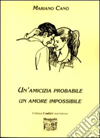Un'amicizia probabile un amore impossibile