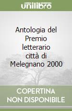 Antologia del Premio letterario città di Melegnano 2000 libro