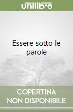 Essere sotto le parole