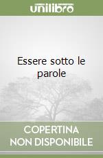 Essere sotto le parole libro