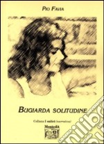 Bugiarda solitudine