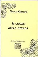 Il cuore della strada libro