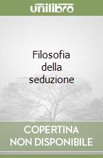 Filosofia della seduzione libro