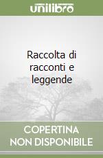 Raccolta di racconti e leggende libro