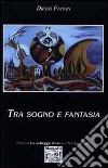 Tra sogno e fantasia libro