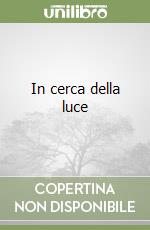 In cerca della luce libro