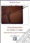 Caleidoscopio di anime e corpi (Kaleidoscope of souls and bodies) libro di Turnu Antonio