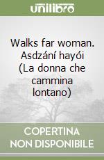 Walks far woman. Asdzání hayói (La donna che cammina lontano) libro