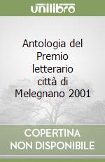 Antologia del Premio letterario città di Melegnano 2001 libro