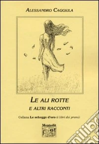 Le ali rotte e altri racconti libro