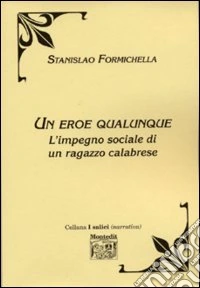Un eroe qualunque. L'impegno sociale di un ragazzo calabrese libro