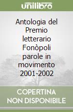 Antologia del Premio letterario Fonòpoli parole in movimento 2001-2002 libro