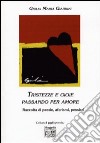 Tristezze e gioie passando per amore. Raccolta di poesie, aforismi, pensieri libro di Giardini Giulia M.