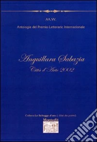 Antologia del Premio letterario Anguillara Sabazia città d'arte 2002 libro