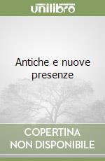 Antiche e nuove presenze