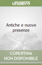 Antiche e nuove presenze libro